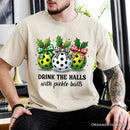 Drink The Halls with Pickle Balls T-Shirt, Funny Christmas Tee