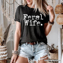 Feral Wife T-Shirt, White and Black Typography Tee for Bold Women and Moms