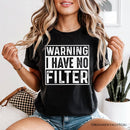 Warning I Have No Filter T-Shirt, Funny Sarcastic Black Tee for Confident Women