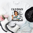Sassy Nursing School T-Shirt, Calm Down I've Done This on a Mannequin Tee