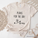 Plans for the Day T-Shirt, Funny Minimalist Sarcastic Tee for Day Off