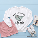 From The Windows To The Walls No Falls Socks Sweatshirt, Funny Quote Sweater