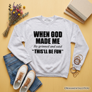 When God Made Me Christian Sweatshirt, Funny Faith Sweater