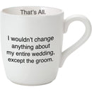 Funny Divorce Mug | "Except the Groom" Ceramic Mug in Matte White