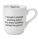 Funny Divorce Mug | "Except the Groom" Ceramic Mug in Matte White