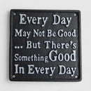 Every Day May Not Be Good Cast Iron Wall Plaque, Inspirational Decor