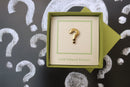 Question Mark Gold Lapel Pin