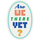 Are We There Yet? Weather Resistant Sticker | HEARTlandia