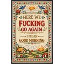 Here We F--king Go Again Print