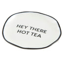Hey There Hot Tea Ceramic Tea Bag Rest | 3.5" Tray to Hold Tea Bag | Stylishly Re-Use Your Teabags