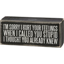I Called You Stupid - I Thought You Already Knew  Box Sign | Classic Wooden Wall Desk Decor | 6" x 2.50"
