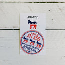 I May Be an Ass But At Least I'm Not a Republican Flexible Fridge Magnet | 2.50" x 2.50"