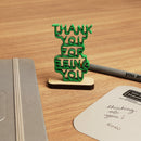Thank You For Being You - Mini Sculpture