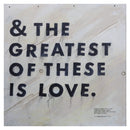 & The Greatest of These Art Prints