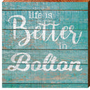 Life is Better in Bolton   | Wall Art Print on Real Wood