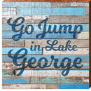 Go Jump In Lake George   | Wall Art Print on Real Wood