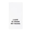 I Got It From My Mama Kitchen Tea Towel