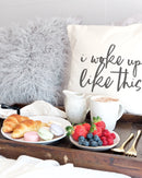 I Woke Up Like This Pillow Covers