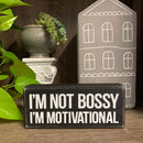 I'm Not Bossy, I'm Motivational Box Sign in Rustic Wood with White Lettering
