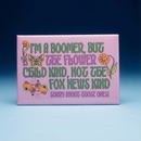 I'm a Boomer But The Flower Child Kind Refrigerator Magnet