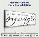 We Should Probably Snuggle Sign III