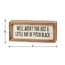 Just A Little Ray Of Pitch Black Inset Wooden Box Sign | 7" x 3" Quote Decor