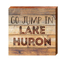 Go Jump in Lake Huron Wood