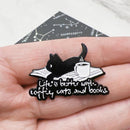 Life Is Better with Coffee Books Cats Pin for Jackets and Bags