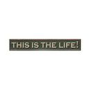 This Is The Life Green Sign | Wall Art Print on Real Wood