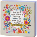 Make Other People Comfortable Inspo Floral Block Sign | 4" x 4"