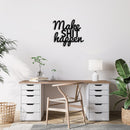 Make Shit Happen Metal Wall Art – Motivational Office Wall Decor