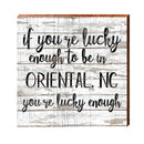 Lucky Enough Oriental, NC Happy Place | Real Art Print on Wood
