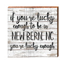 Lucky Enough New Bern, NC Happy Place | Real Art Print on Wood