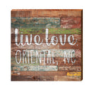Live. Love. Oriental, NC Happy Place | Real Art Print on Wood
