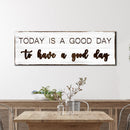 Today Is A Good Day Sign