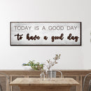 Today Is A Good Day Sign