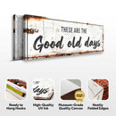 These Are The Good Old Days Sign III