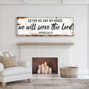 Joshua 24:15 - We Will Serve The Lord Rustic Sign II