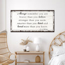 Always Remember You Are Braver Than You Believe Sign