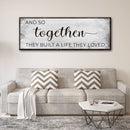 And So Together They Built A Life They Loved Sign III