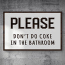 Please Don't Do Coke In The Bathroom Sign