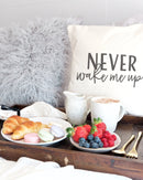 Never Wake Me Up Pillow Cover