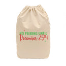 No Peeking Until December 25th Christmas Santa Sack