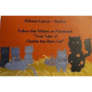 True Tales of Charlie the Barn Cat By DiAnna Larson