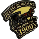 Please Be Patient, I'm From the 1900s Enamel Pin