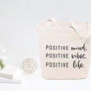 Positive Mind. Positive Vibes. Positive Life. Tote Bag