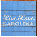 Live. Love. Carolina. | Wall Art Print on Real Wood