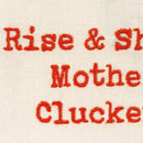 Rise & Shine Mother Cluckers Dish Cloth Towel | Cotten Linen Novelty Tea Towel | Embroidered Text | 18" x 28"