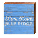 Live. Love. Blue Ridge. | Wall Art Print on Real Wood