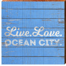 Live. Love. Ocean City. | Wall Art Print on Real Wood